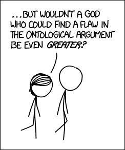 XKCD comic: “…But wouldn’t a God who could find a flaw in the ontological argument be even greater?”